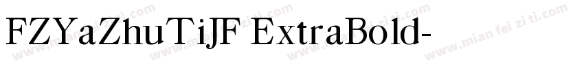 FZYaZhuTiJF ExtraBold字体转换
